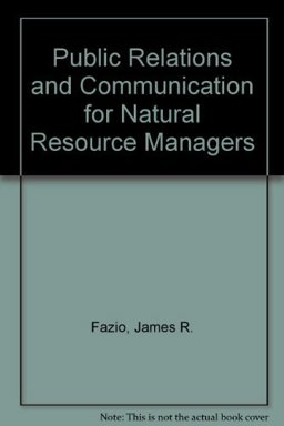 Public Relations and Communications for Natural Resource Managers 3rd 9780787269746 Front Cover