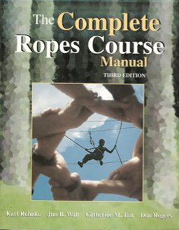 The Complete Ropes Course Manual
