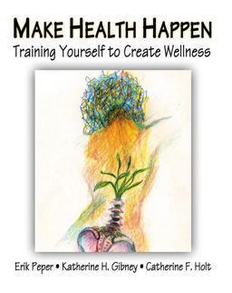 Make Health Happen: Training Yourself to Create Wellness 2nd 9780787293314 Front Cover