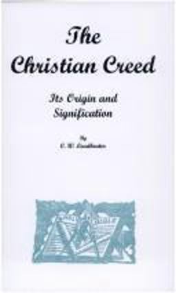 The Christian Creed, Its Origin and Signification