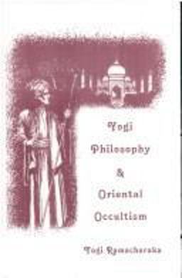 Yogi Philosophy and Oriental Occultism