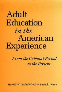 Adult Education in the American Experience From the Colonial Period to the Present  9780787900250 Front Cover
