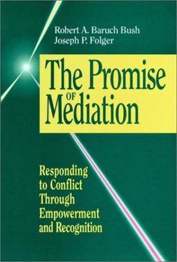 Promise of Mediation Responding to Conflict Through Empowerment and Recognition  9780787900274 Front Cover