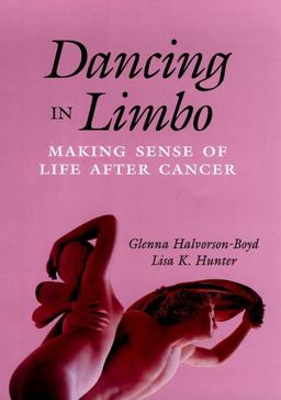 Dancing in Limbo Making Sense of Life after Cancer  9780787901035 Front Cover