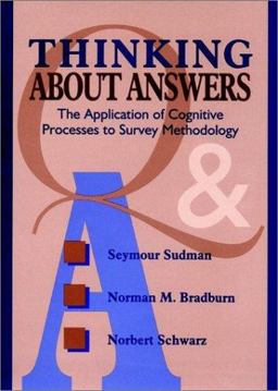 Thinking about Answers The Application of Cognitive Processes to Survey Methodology  9780787901202 Front Cover