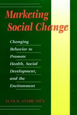 Marketing Social Change Changing Behavior to Promote Health, Social Development, and the Environment  9780787901370 Front Cover