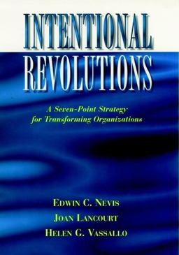 Intentional Revolutions A Seven-Point Strategy for Transforming Organizations  9780787902407 Front Cover