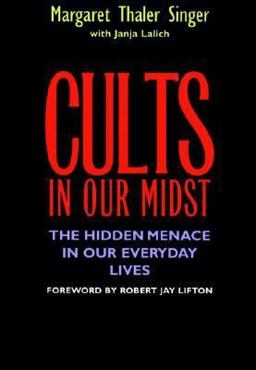 Cults in Our Midst The Hidden Menace in Our Everyday Lives  9780787902667 Front Cover