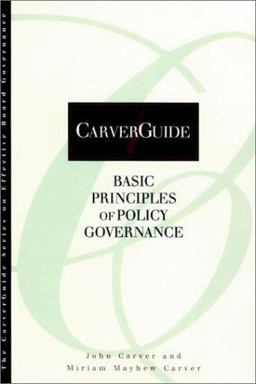 CarverGuide, Basic Principles of Policy Governance  9780787902964 Front Cover