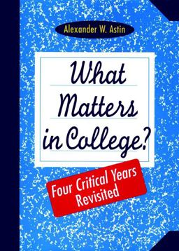 What Matters in College? Four Critical Years Revisited  9780787908386 Front Cover