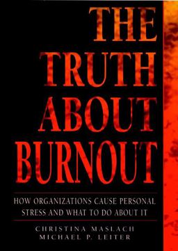 Truth about Burnout How Organizations Cause Personal Stress and What to Do about It  9780787908744 Front Cover
