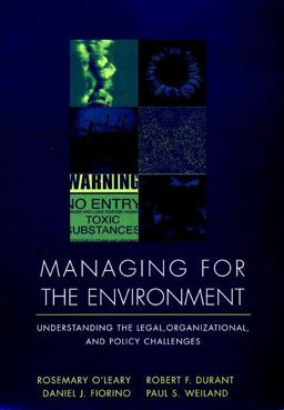 Managing for the Environment Understanding the Legal, Organizational, and Policy Challenges  9780787910044 Front Cover
