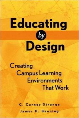 Educating by Design Creating Campus Learning Environments That Work  9780787910464 Front Cover
