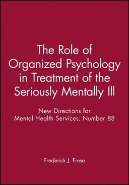 New Directions for Mental Health Services, the Role of Organized Psychology in Treatment of the Seriously Mentally III, Number 88