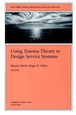 Using Trauma Theory to Design Service Systems  9780787914387 Front Cover