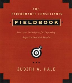 Performance Consultant's Fieldbook Tools and Techniques for Improving Organizations and People  9780787940195 Front Cover
