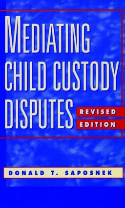 Mediating Child Custody Disputes A Strategic Approach 2nd 9780787940515 Front Cover