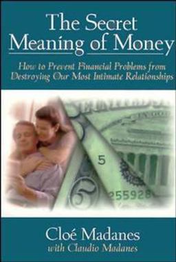 Secret Meaning of Money How to Prevent Financial Problems from Destroying Our Most Intimate Relationships  9780787941161 Front Cover