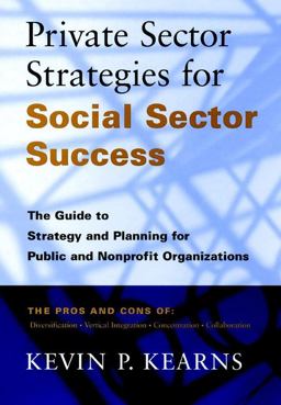 Private Sector Strategies for Social Sector Success The Guide to Strategy and Planning for Public and Nonprofit Organizations  9780787941895 Front Cover