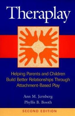 Theraplay Helping Parents and Children Build Better Relationships Through Attachment-Based Play 2nd 9780787943028 Front Cover
