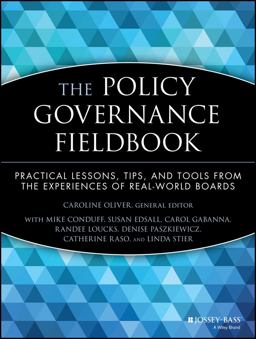 Policy Governance Fieldbook Practical Lessons, Tips, and Tools from the Experiences of Real-World Boards  9780787943660 Front Cover
