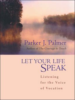 Let Your Life Speak Listening for the Voice of Vocation  9780787947354 Front Cover
