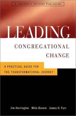 Leading Congregational Change A Practical Guide for the Transformational Journey  9780787947651 Front Cover