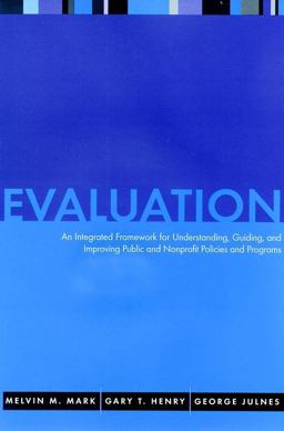 Evaluation An Integrated Framework for Understanding, Guiding, and Improving Policies and Programs  9780787948023 Front Cover