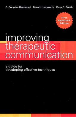 Improving Therapeutic Communication A Guide for Developing Effective Techniques  9780787948061 Front Cover