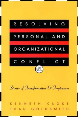 Resolving Personal and Organizational Conflict Stories of Transformation and Forgiveness  9780787950606 Front Cover