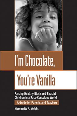 I'm Chocolate, You're Vanilla Raising Healthy Black and Biracial Children in a Race-Conscious World  9780787952341 Front Cover