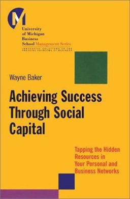 Achieving Success Through Social Capital Tapping the Hidden Resources in Your Personal and Business Networks  9780787953096 Front Cover