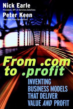 From .com to .profit Inventing Business Models That Deliver Value and Profit  9780787954154 Front Cover