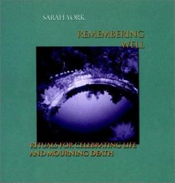 Remembering Well Rituals for Celebrating Life and Mourning Death  9780787955076 Front Cover