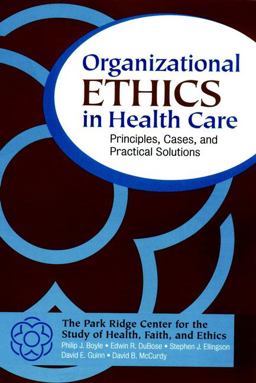 Organizational Ethics in Health Care Principles, Cases, and Practical Solutions  9780787955588 Front Cover