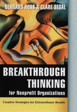 Breakthrough Thinking for Nonprofit Organizations Creative Strategies for Extraordinary Results  9780787955694 Front Cover