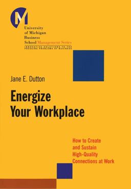Energize Your Workplace How to Create and Sustain High-Quality Connections at Work  9780787956226 Front Cover