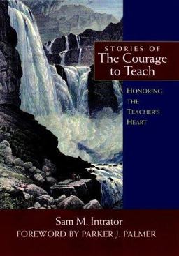 Stories of the Courage to Teach Honoring the Teacher's Heart  9780787956325 Front Cover