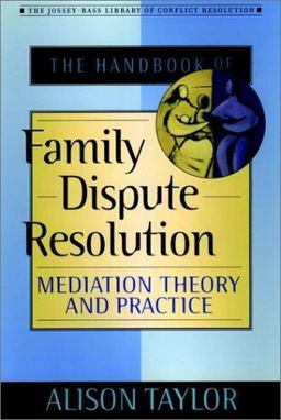 Handbook of Family Dispute Resolution Mediation Theory and Practice  9780787956394 Front Cover
