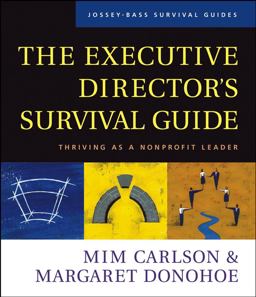 Executive Director's Survival Guide Thriving as a Nonprofit Leader  9780787958770 Front Cover