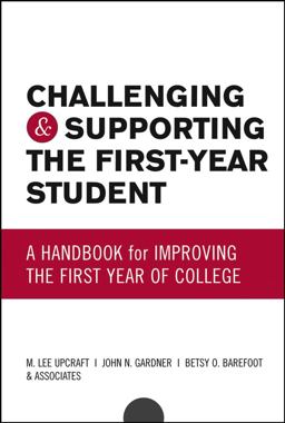 Challenging and Supporting the First-Year Student A Handbook for Improving the First Year of College  9780787959685 Front Cover