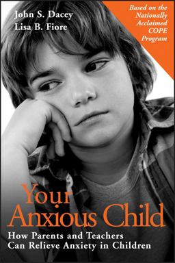 Your Anxious Child How Parents and Teachers Can Relieve Anxiety in Children  9780787960407 Front Cover