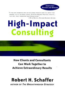 High-Impact Consulting How Clients and Consultants Can Work Together to Achieve Extraordinary Results 2nd 9780787960490 Front Cover