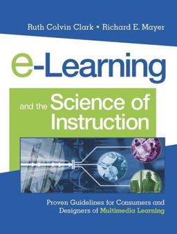 E-Learning and the Science of Instruction Proven Guidelines for Consumers and Designers of Multimedia Learning  9780787960513 Front Cover