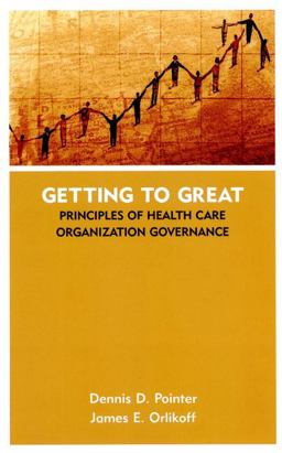 Getting to Great Principles of Health Care Organization Governance  9780787961213 Front Cover
