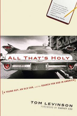 All That's Holy A Young Guy, an Old Car, and the Search for God in America  9780787961664 Front Cover