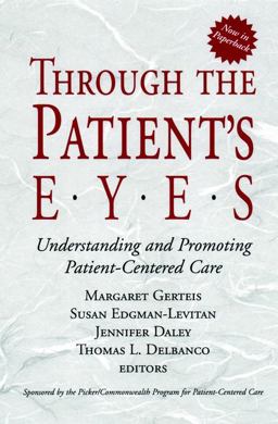 Through the Patient's Eyes Understanding and Promoting Patient-Centered Care  9780787962203 Front Cover
