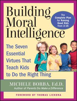 Building Moral Intelligence The Seven Essential Virtues That Teach Kids to Do the Right Thing  9780787962265 Front Cover