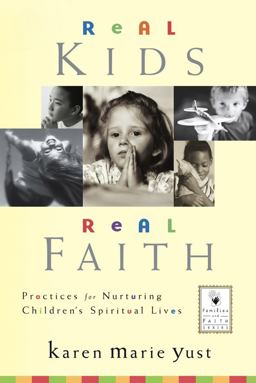 Real Kids, Real Faith Practices for Nurturing Children's Spiritual Lives  9780787964078 Front Cover