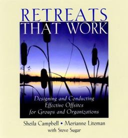 Retreats That Work Designing and Conducting Effective Offsites for Groups and Organizations  9780787964443 Front Cover